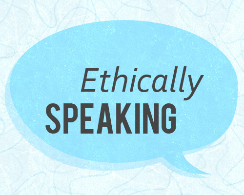 Ethically Speaking